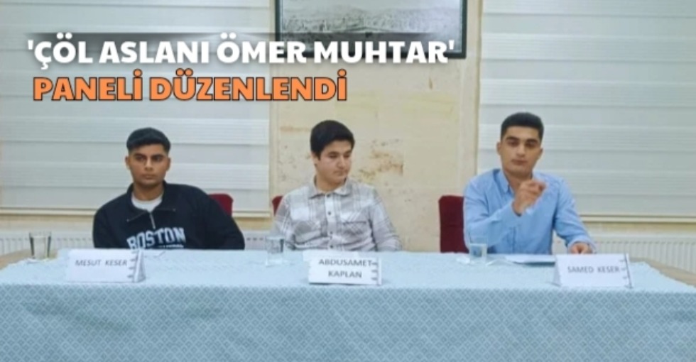 'ÇÖL ASLANI ÖMER MUHTAR' PANELİ DÜZENLENDİ
