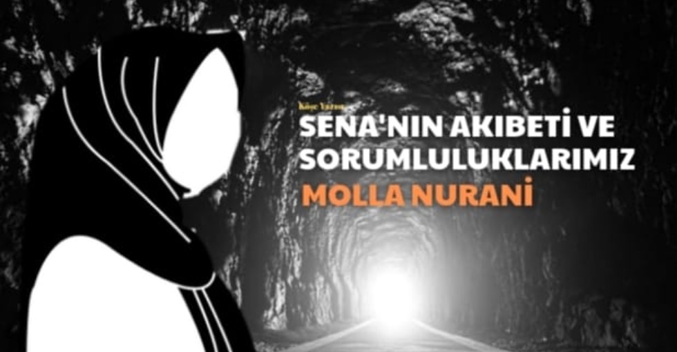 Sena'nın Akıbeti ve Sorumluluklarımız - Molla Nurani 