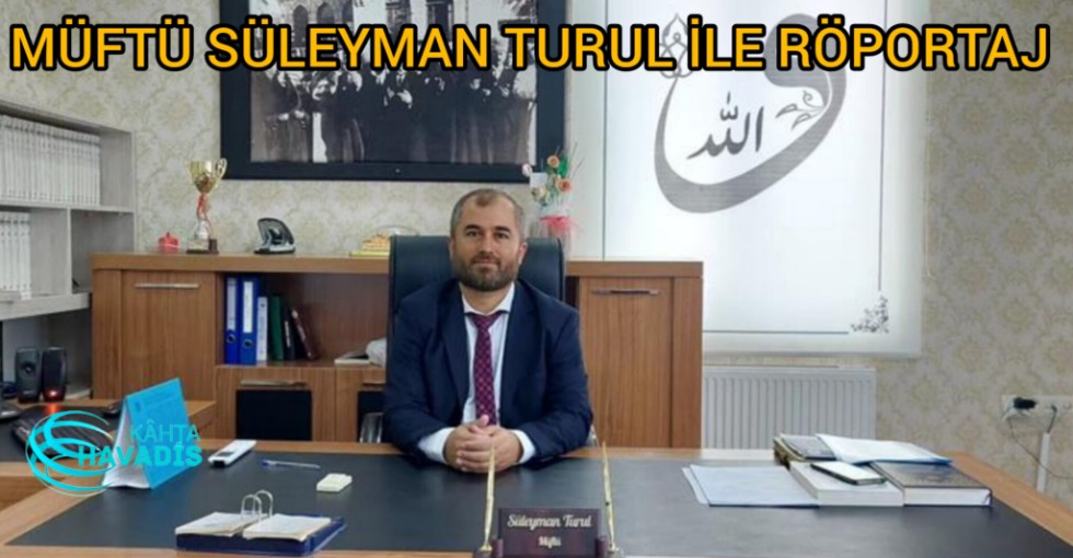 MÜFTÜ TURUL İLE RÖPORTAJ 