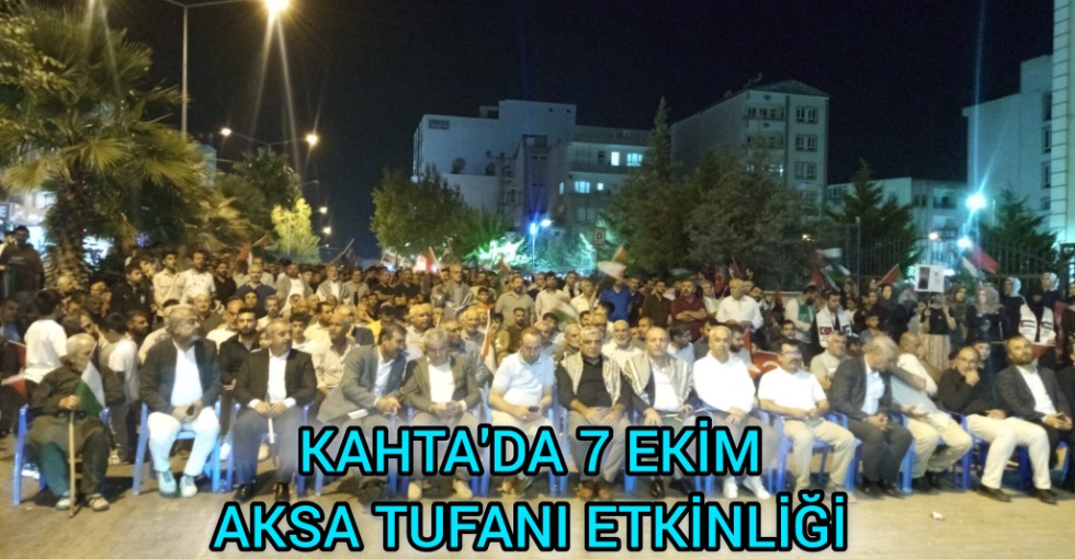 KAHTA'DA 7 EKİM AKSA TUFANI ETKİNLİĞİ DÜZENLENDİ 