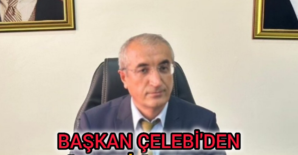 BAŞKAN ÇELEBİ'DEN 